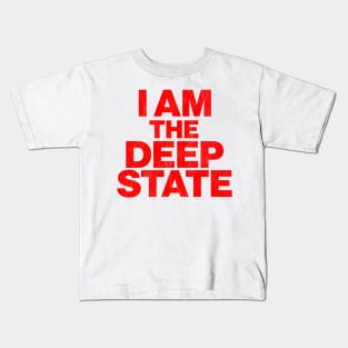 I Am The Deep State Kids T-Shirt